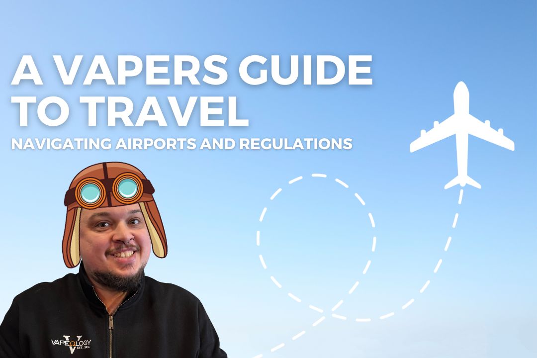 The Vaper's Guide to Travel: Navigating Airports and Regulations