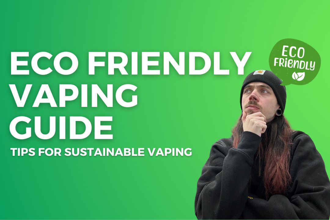 Eco-Friendly Vaping: Tips for Sustainable Practices