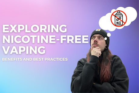 Exploring Nicotine-Free Vaping: Benefits and Best Practices